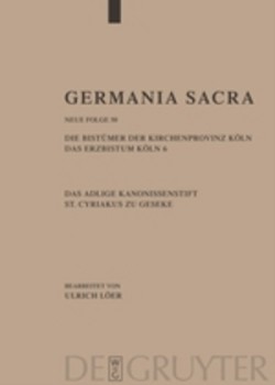 Germania Sacra, Band 50, Die Bistümer der Kirchenprovinz Köln. Das Erzbistum Köln 6. Das adelige Kanonissenstift St. Cyriakus zu Geseke