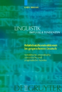 Relativ(satz)konstruktionen im gesprochenen Deutsch Syntaktische, prosodische, semantische und pragmatische Aspekte