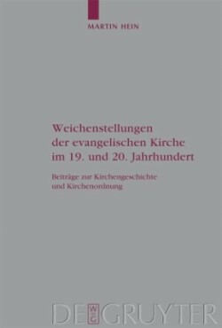 Weichenstellungen der evangelischen Kirche im 19. und 20. Jahrhundert