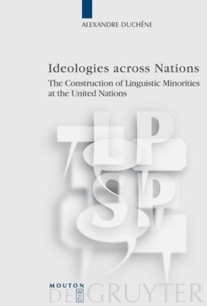 Ideologies across Nations The Construction of Linguistic Minorities at the United Nations