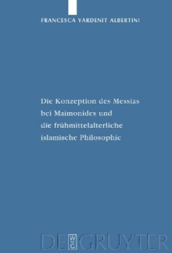 Konzeption Des Messias Bei Maimonides Und Die Frühmittelalterliche Islamische Philosophie