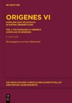 Homilien Zum Hexateuch in Rufins Übersetzung. Teil 1: Die Homilien Zu Genesis (Homiliae in Genesin)