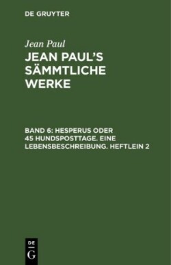 Hesperus oder 45 Hundsposttage. Eine Lebensbeschreibung. Heftlein 2