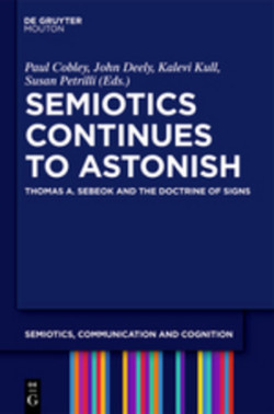 Semiotics Continues to Astonish Thomas A. Sebeok and the Doctrine of Signs