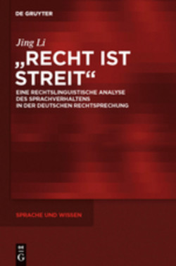 "Recht ist Streit" Eine rechtslinguistische Analyse des Sprachverhaltens in der deutschen Rechtsprechung