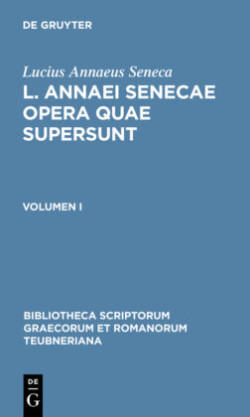 L. Annaei Senecae Opera Quae Supersunt Volumen I