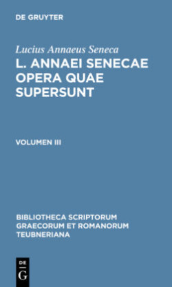 L. Annaei Senecae Opera Quae Supersunt Volumen III