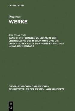 Die Homilien Zu Lukas in Der Übersetzung Des Hieronymus Und Die Griechischen Reste Der Homilien Und Des Lukas-Kommentars