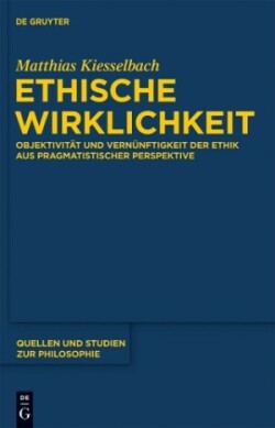 Ethische Wirklichkeit Objektivitat Und Vernunftigkeit Der Ethik Aus Pragmatistischer Perspektive