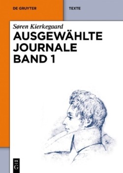 Søren Kierkegaard: Ausgewählte Journale, Bd. Band 1, Søren Kierkegaard: Ausgewählte Journale. Band 1. Bd.1