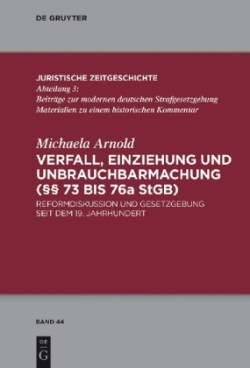 Verfall, Einziehung Und Unbrauchbarmachung (§§ 73 Bis 76a Stgb)