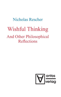 Wishful Thinking And Other Philosophical Reflections