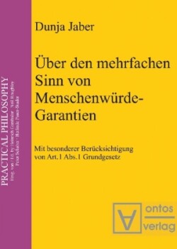 �ber den mehrfachen Sinn von Menschenw�rde-Garantien