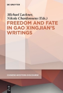 Polyphony Embodied - Freedom and Fate in Gao Xingjian’s Writings