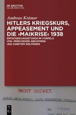 Hitlers Kriegskurs, Appeasement Und Die "Maikrise" 1938