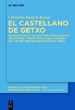 El Castellano de Getxo Estudio Empirico de Aspectos Morfologicos, Sintacticos Y Semanticos de Una Variedad del Castellano Hablado En El Pais Vasco