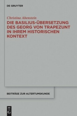 Die Basilius-Übersetzung des Georg von Trapezunt in ihrem historischen Kontext