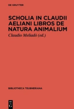 Scholia in Claudii Aeliani libros de natura animalium