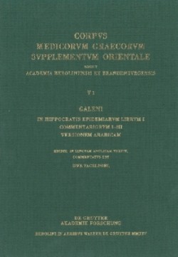 Galenus: V. Galeni in Hippocratis epidemiarum librum commentaria, Bd. Volume 1, Galeni In Hippocratis Epidemiarum librum I commentariorum I-III versio Arabica