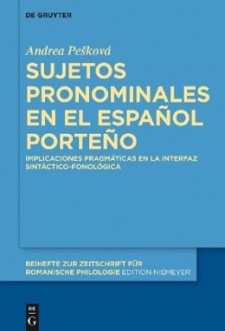 Sujetos Pronominales En El Español Porteño Implicaciones Pragmaticas En La Interfaz Sintactico-Fonologica