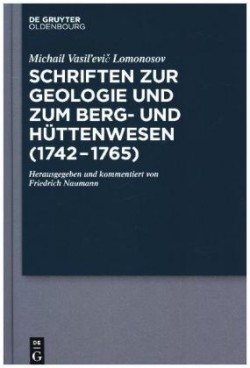 Schriften Zur Geologie Und Zum Berg- Und Hüttenwesen (1742-1765)