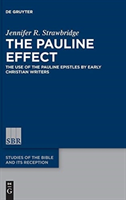Pauline Effect The Use of the Pauline Epistles by Early Christian Writers