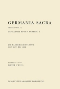 Die Bamberger Bischöfe Von 1693 Bis 1802. Das Exemte Bistum Bamberg 4