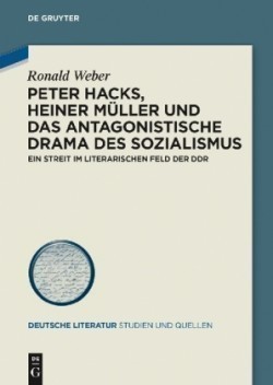 Peter Hacks, Heiner M�ller Und Das Antagonistische Drama Des Sozialismus