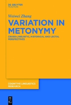 Variation in Metonymy Cross-linguistic, Historical and Lectal Perspectives