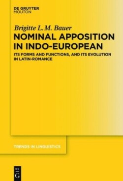 Nominal Apposition in Indo-European Its Forms and Functions, and its Evolution in Latin-Romance