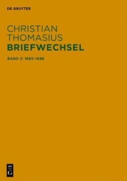 Christian Thomasius: Briefwechsel, Bd. Band 2, Briefe 1693-1698