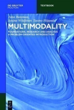 Multimodality : Foundations, Research and Analysis - A Problem-Oriented Introduction