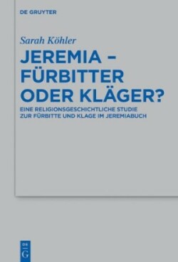 Jeremia – Fürbitter oder Kläger?