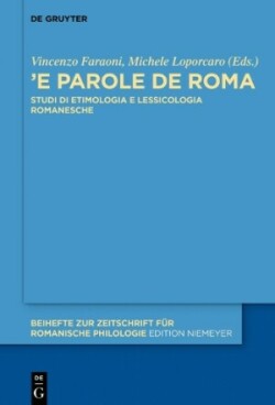 «’E parole de Roma» Studi Di Etimologia E Lessicologia Romanesche