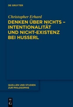 Denken über nichts - Intentionalität und Nicht-Existenz bei Husserl