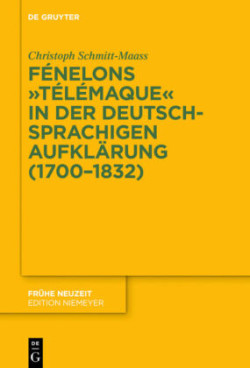 Fénelons "Télémaque" in der deutschsprachigen Aufklärung (1700-1832), 2 Teile