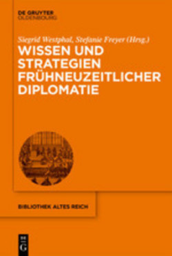 Wissen und Strategien frühneuzeitlicher Diplomatie