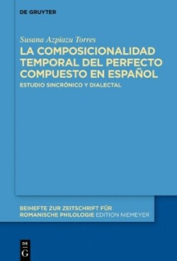 composicionalidad temporal del perfecto compuesto en español Estudio Sincronico Y Dialectal