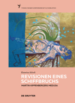 Revisionen eines Schiffbruchs - Martin Kippenbergers Medusa