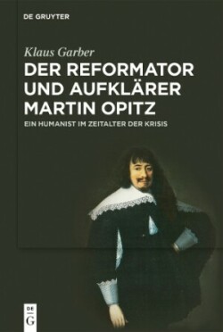 Reformator und Aufklärer Martin Opitz (1597–1639)