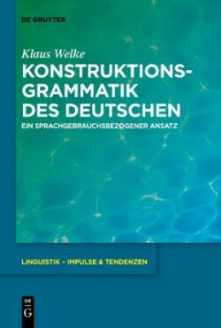 Konstruktionsgrammatik des Deutschen Ein Sprachgebrauchsbezogener Ansatz