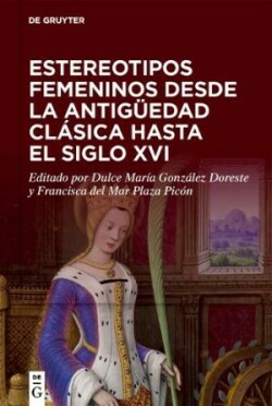 Estereotipos femeninos desde la antigüedad clásica hasta el siglo XVI