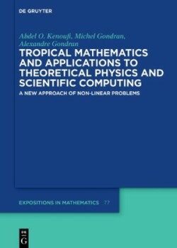 Tropical Mathematics and Applications to Theoretical Physics and Scientific Computing