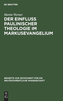 Der Einfluß Paulinischer Theologie Im Markusevangelium