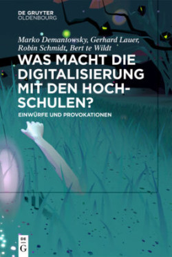 Was Macht Die Digitalisierung Mit Den Hochschulen?