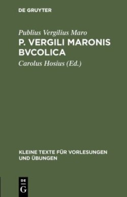 P. Vergili Maronis Bvcolica Cvm Avctoribvs Et Imitatoribvs in Vsvm Scholarvm
