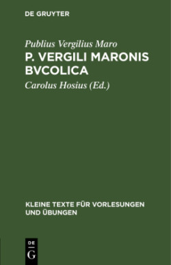 P. Vergili Maronis Bvcolica Cvm Avctoribvs Et Imitatoribvs in Vsvm Scholarvm