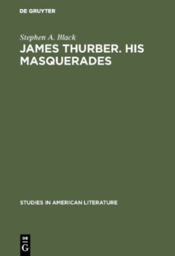 James Thurber. His masquerades A critical study