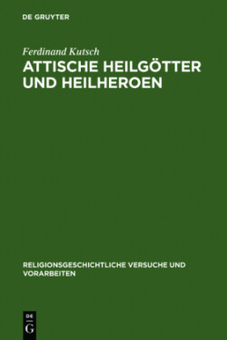 Attische Heilgötter Und Heilheroen