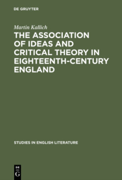association of ideas and critical theory in eighteenth-century England A history of a psychological method in English criticism